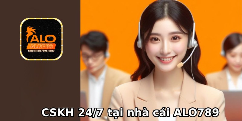 Chăm sóc khách hàng tận hình và chu đáo ALO789