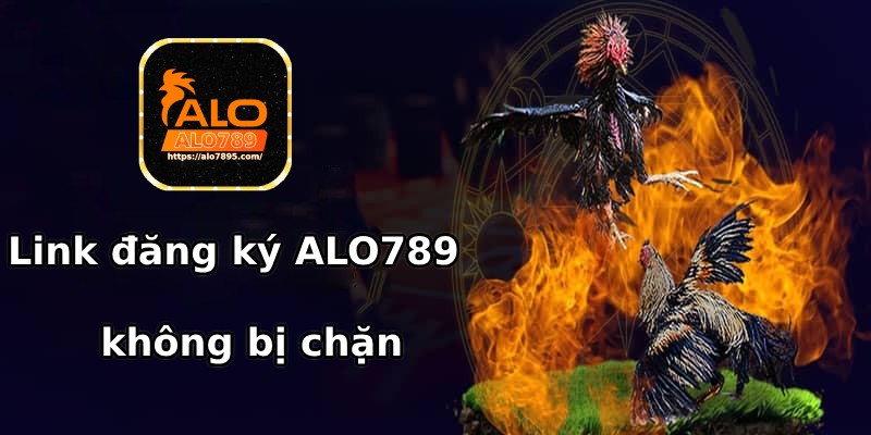 Link đăng ký ALO789 không bị chặn mới nhất 